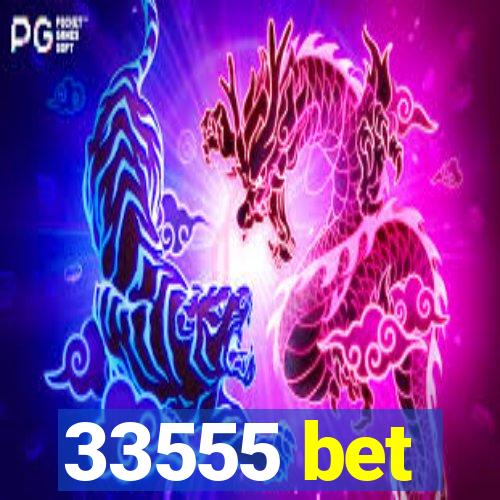 33555 bet